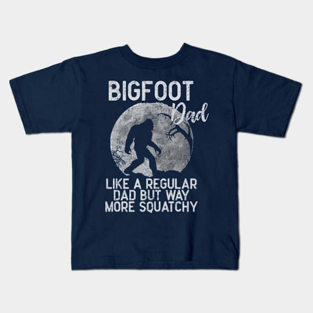 Bigfoot Dad, Like a Regular Dad But Way More Squatchy Kids T-Shirt by AdultSh*t